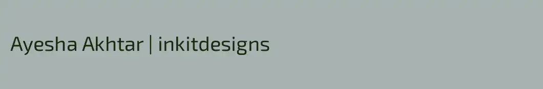 Ayesha Akhtar | inkitdesigns